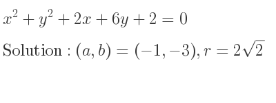 The solution to x^2+y^2+2x+6y+2=0 is Circle with (a,b)=(-1,-3),r=2sqrt(2)